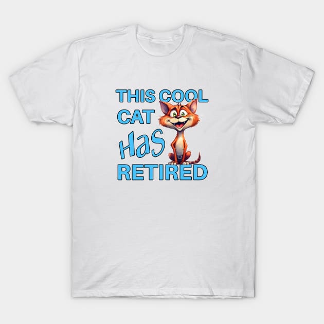 This Cool Cat Has Retired T-Shirt by Wilcox PhotoArt